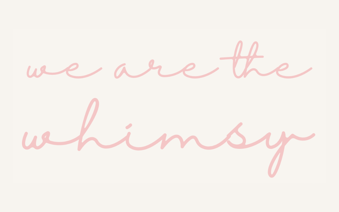 We Are The Whimsy